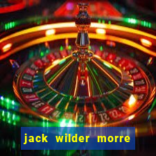 jack wilder morre em truque de mestre